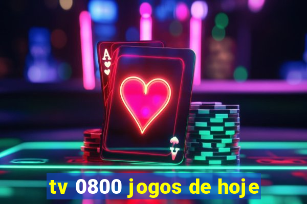 tv 0800 jogos de hoje